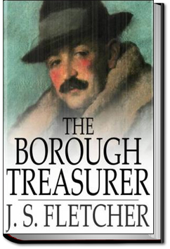 The Borough Treasurer | J. S. Fletcher